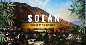 Top 10 Best Things To Do In Solan 2025